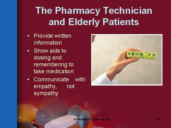The Pharmacy Technician and Elderly Patients • Provide written information • Show aids to