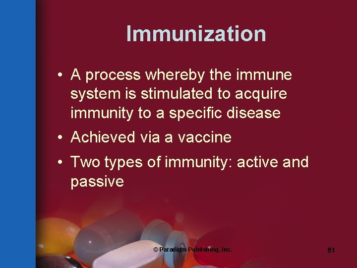 Immunization • A process whereby the immune system is stimulated to acquire immunity to