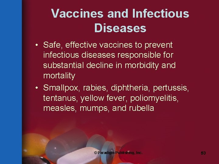 Vaccines and Infectious Diseases • Safe, effective vaccines to prevent infectious diseases responsible for