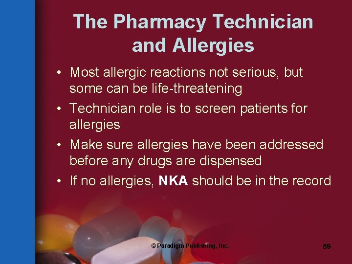 The Pharmacy Technician and Allergies • Most allergic reactions not serious, but some can