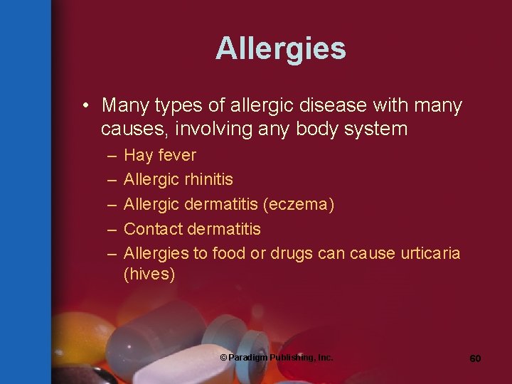 Allergies • Many types of allergic disease with many causes, involving any body system