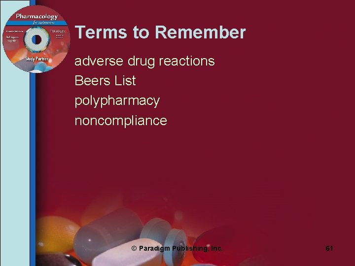 Terms to Remember adverse drug reactions Beers List polypharmacy noncompliance © Paradigm Publishing, Inc.