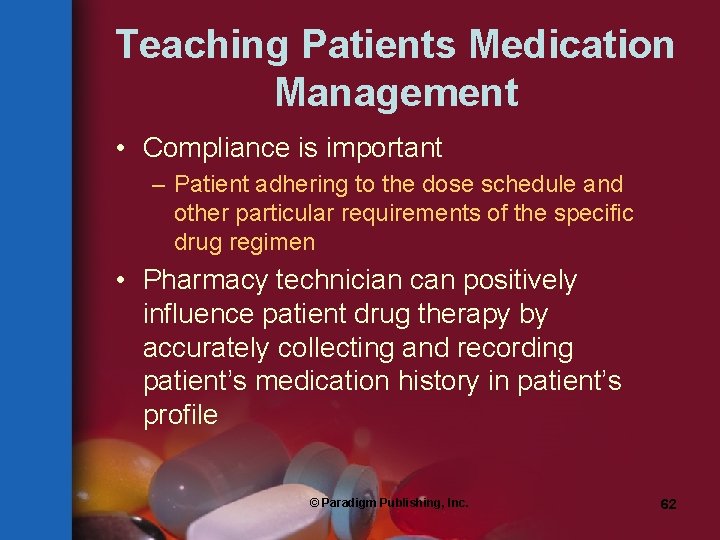 Teaching Patients Medication Management • Compliance is important – Patient adhering to the dose