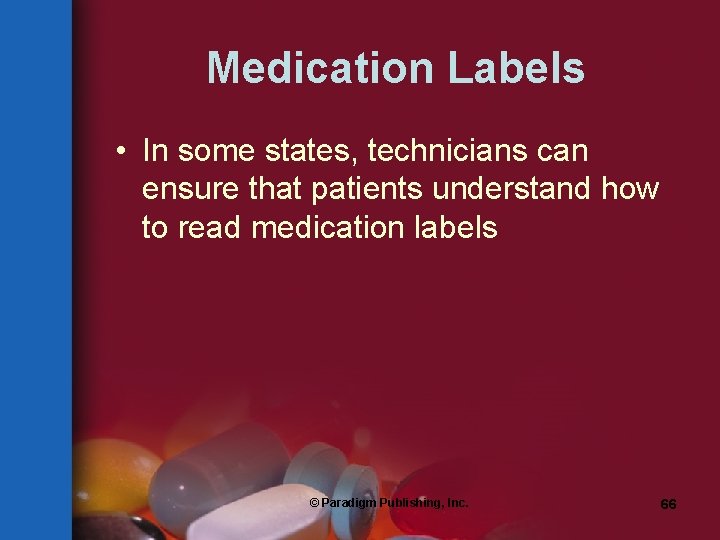 Medication Labels • In some states, technicians can ensure that patients understand how to