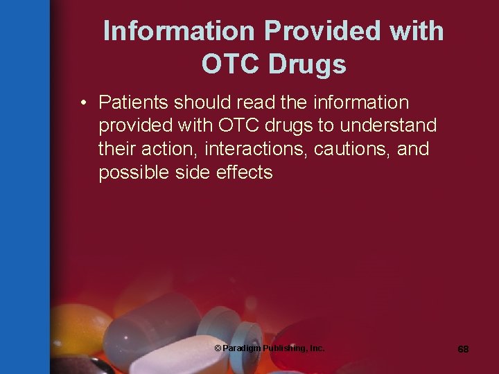 Information Provided with OTC Drugs • Patients should read the information provided with OTC