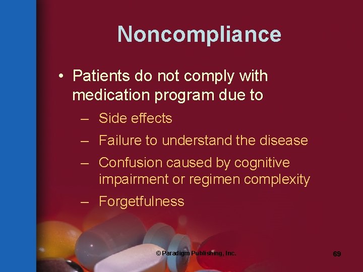 Noncompliance • Patients do not comply with medication program due to – Side effects