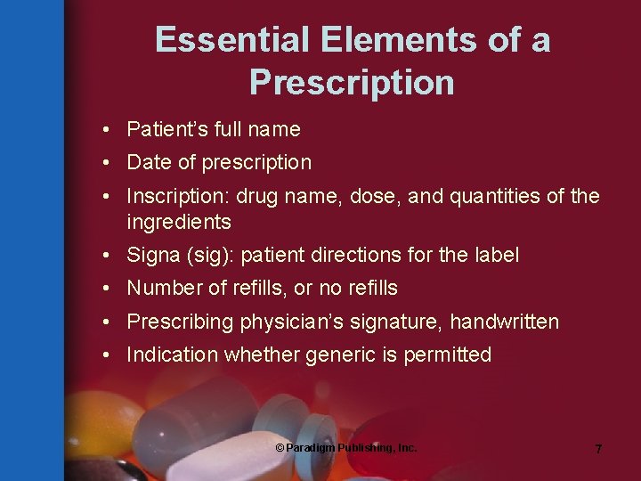 Essential Elements of a Prescription • Patient’s full name • Date of prescription •