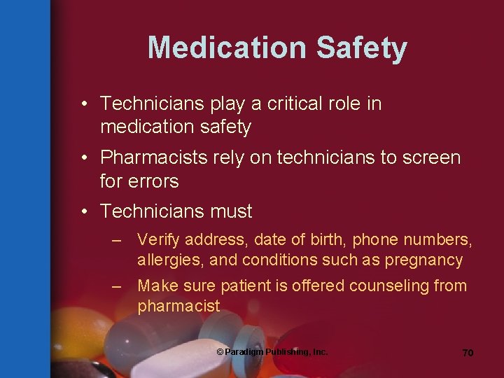 Medication Safety • Technicians play a critical role in medication safety • Pharmacists rely