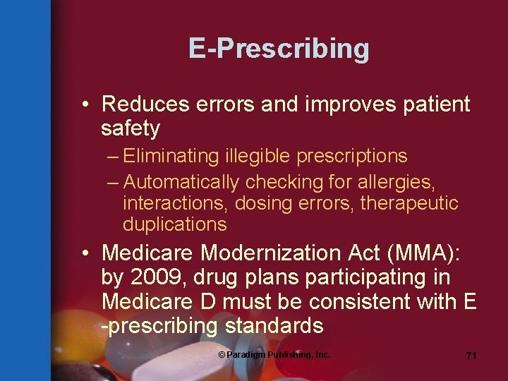 E-Prescribing • Reduces errors and improves patient safety – Eliminating illegible prescriptions – Automatically