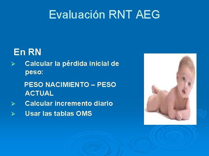 Evaluación RNT AEG En RN Ø Ø Ø Calcular la pérdida inicial de peso: