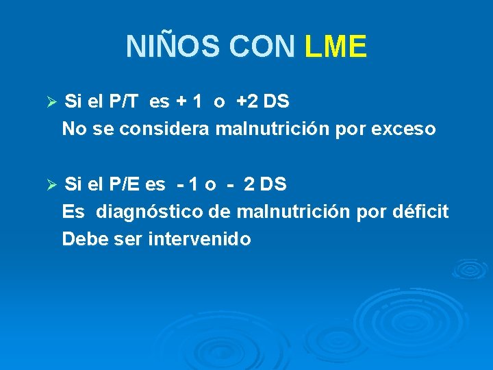 NIÑOS CON LME Ø Si el P/T es + 1 o +2 DS No