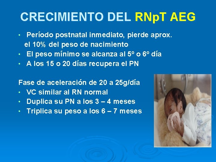 CRECIMIENTO DEL RNp. T AEG • • • Período postnatal inmediato, pierde aprox. el