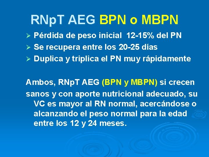 RNp. T AEG BPN o MBPN Pérdida de peso inicial 12 -15% del PN