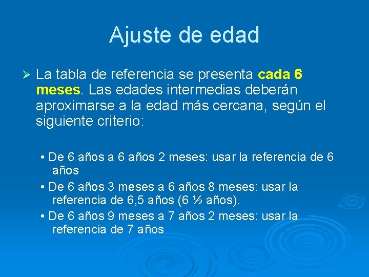 Ajuste de edad Ø La tabla de referencia se presenta cada 6 meses. Las