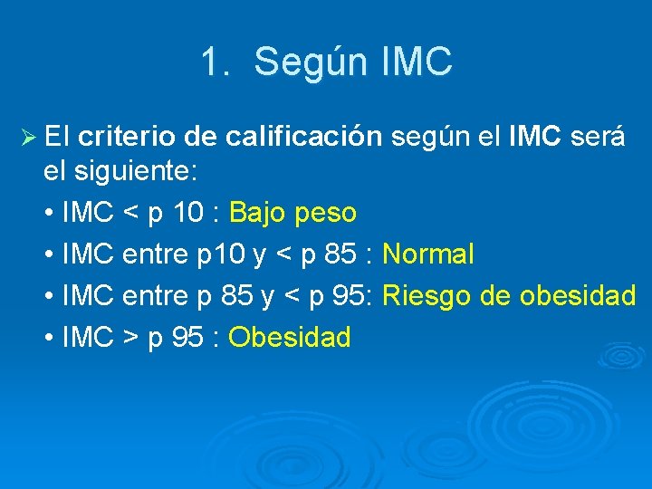 1. Según IMC Ø El criterio de calificación según el IMC será el siguiente: