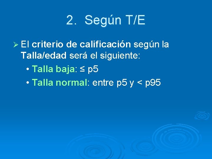 2. Según T/E Ø El criterio de calificación según la Talla/edad será el siguiente: