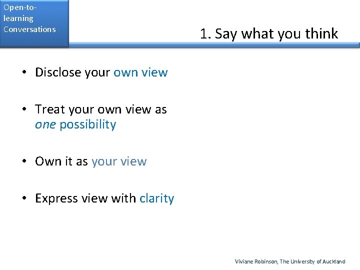 Open-tolearning Conversations 1. Say what you think • Disclose your own view • Treat