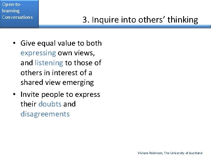 Open-tolearning Conversations 3. Inquire into others’ thinking • Give equal value to both expressing