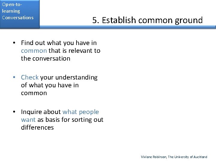 Open-tolearning Conversations 5. Establish common ground • Find out what you have in common