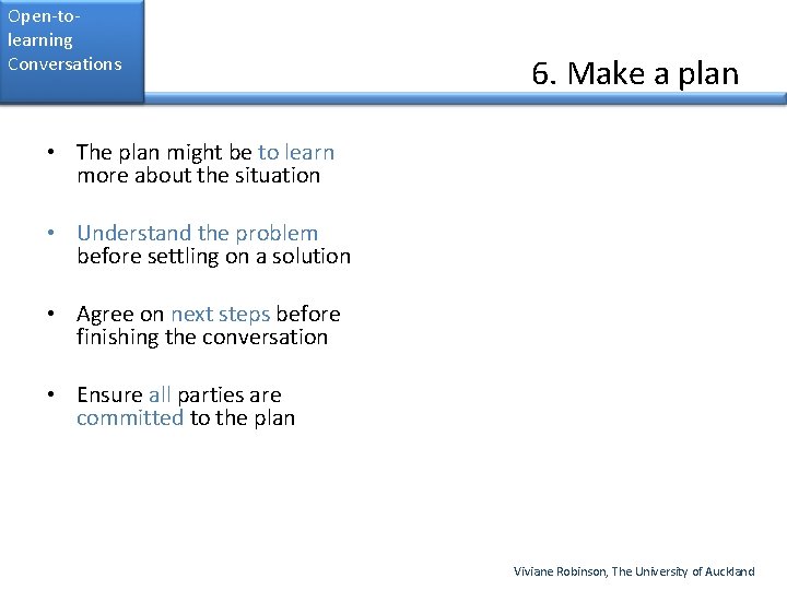 Open-tolearning Conversations 6. Make a plan • The plan might be to learn more