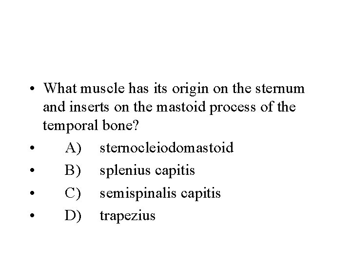  • What muscle has its origin on the sternum and inserts on the