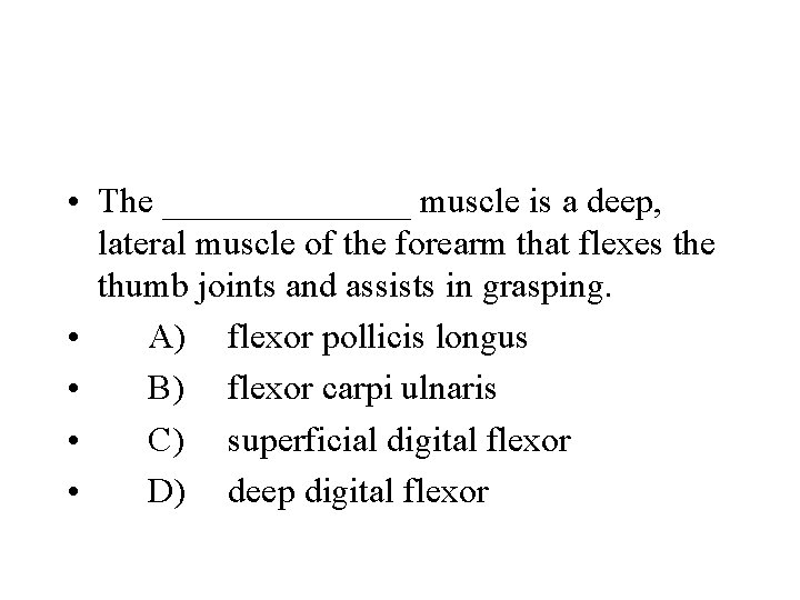 • The _______ muscle is a deep, lateral muscle of the forearm that
