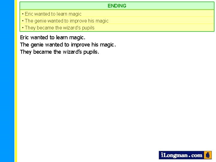 ENDING • Eric wanted to learn magic • The genie wanted to improve his