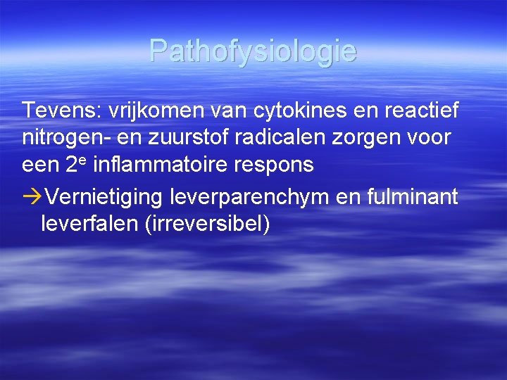 Pathofysiologie Tevens: vrijkomen van cytokines en reactief nitrogen- en zuurstof radicalen zorgen voor een