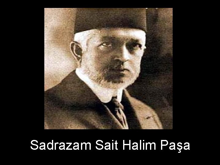 Sadrazam Sait Halim Paşa 