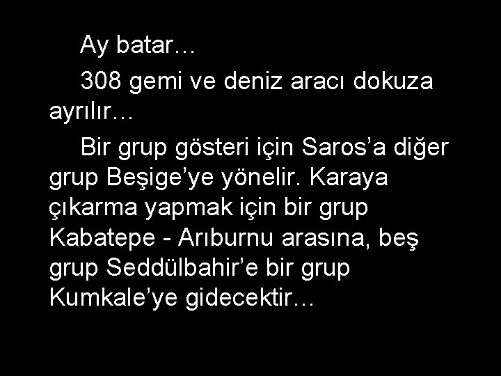 Ay batar… 308 gemi ve deniz aracı dokuza ayrılır… Bir grup gösteri için Saros’a