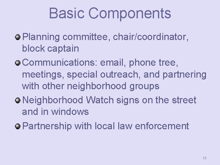 Basic Components Planning committee, chair/coordinator, block captain Communications: email, phone tree, meetings, special outreach,