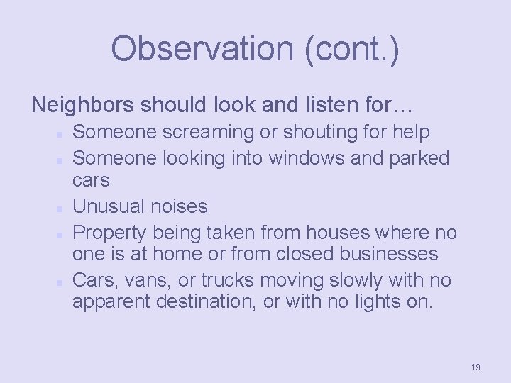 Observation (cont. ) Neighbors should look and listen for… n n n Someone screaming