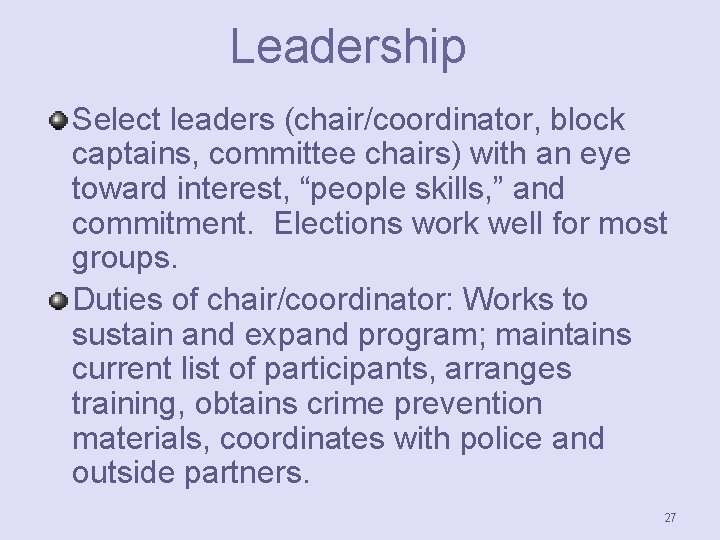 Leadership Select leaders (chair/coordinator, block captains, committee chairs) with an eye toward interest, “people