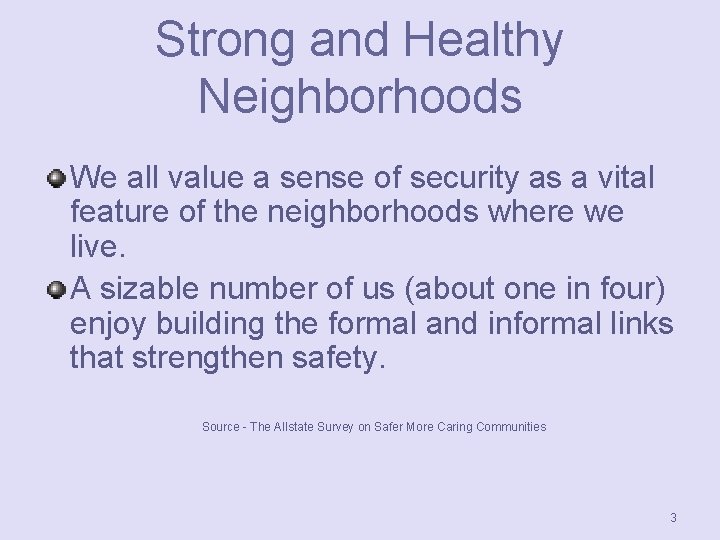 Strong and Healthy Neighborhoods We all value a sense of security as a vital