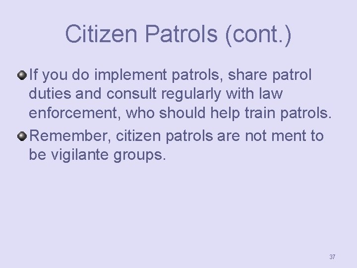 Citizen Patrols (cont. ) If you do implement patrols, share patrol duties and consult