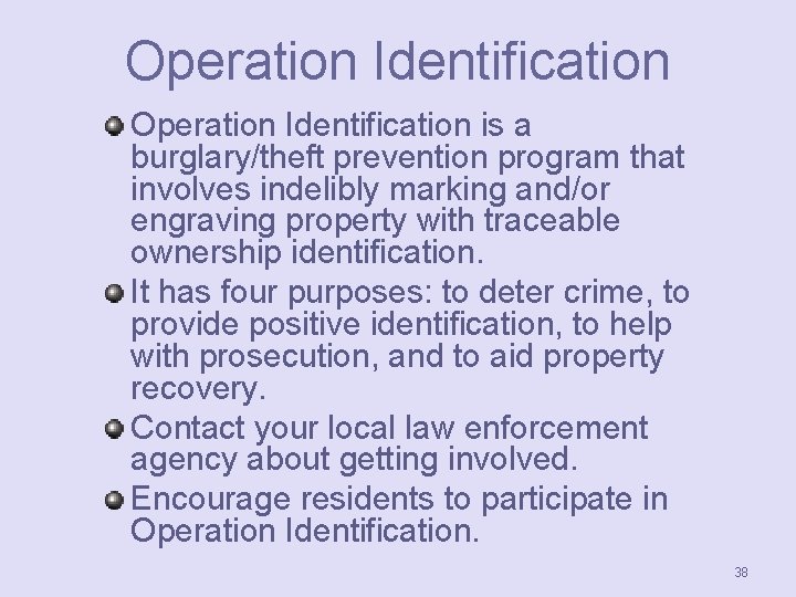 Operation Identification is a burglary/theft prevention program that involves indelibly marking and/or engraving property