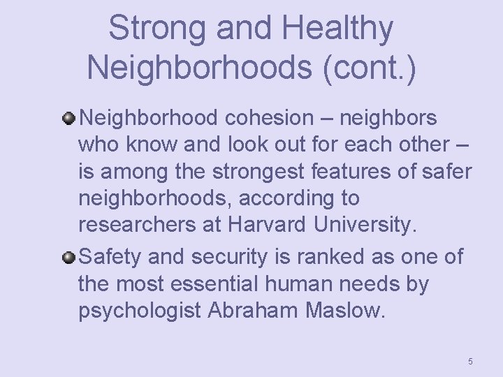 Strong and Healthy Neighborhoods (cont. ) Neighborhood cohesion – neighbors who know and look