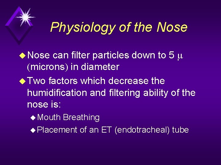 Physiology of the Nose can filter particles down to 5 m (microns) in diameter