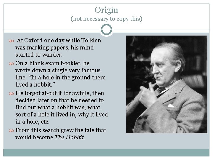 Origin (not necessary to copy this) At Oxford one day while Tolkien was marking