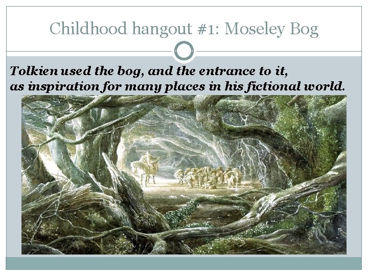 Childhood hangout #1: Moseley Bog Tolkien used the bog, and the entrance to it,