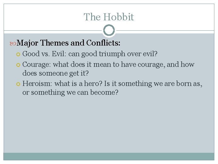 The Hobbit Major Themes and Conflicts: Good vs. Evil: can good triumph over evil?