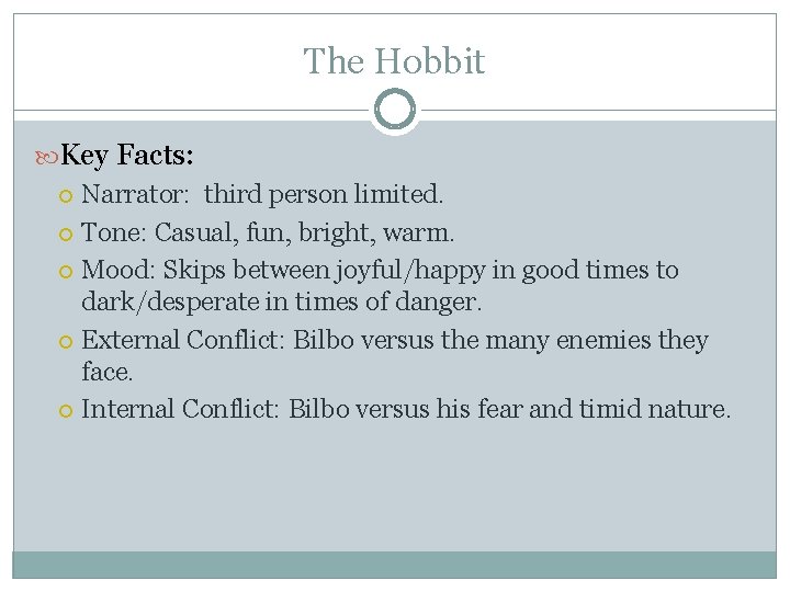 The Hobbit Key Facts: Narrator: third person limited. Tone: Casual, fun, bright, warm. Mood:
