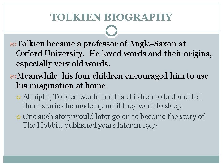 TOLKIEN BIOGRAPHY Tolkien became a professor of Anglo-Saxon at Oxford University. He loved words