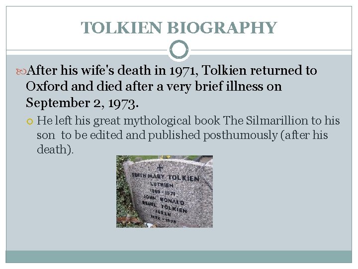 TOLKIEN BIOGRAPHY After his wife's death in 1971, Tolkien returned to Oxford and died