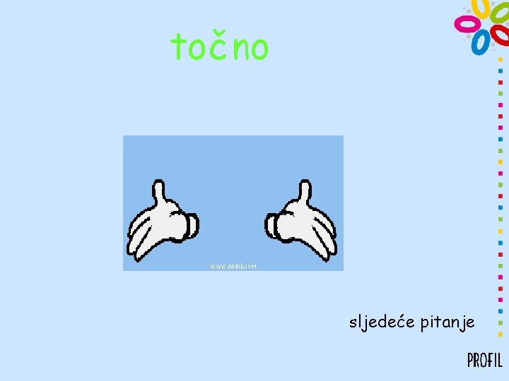 točno sljedeće pitanje 