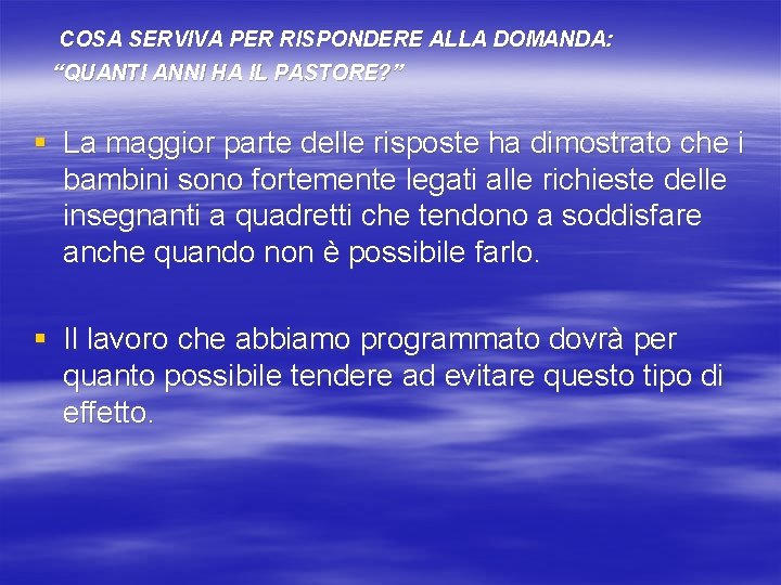 COSA SERVIVA PER RISPONDERE ALLA DOMANDA: “QUANTI ANNI HA IL PASTORE? ” § La