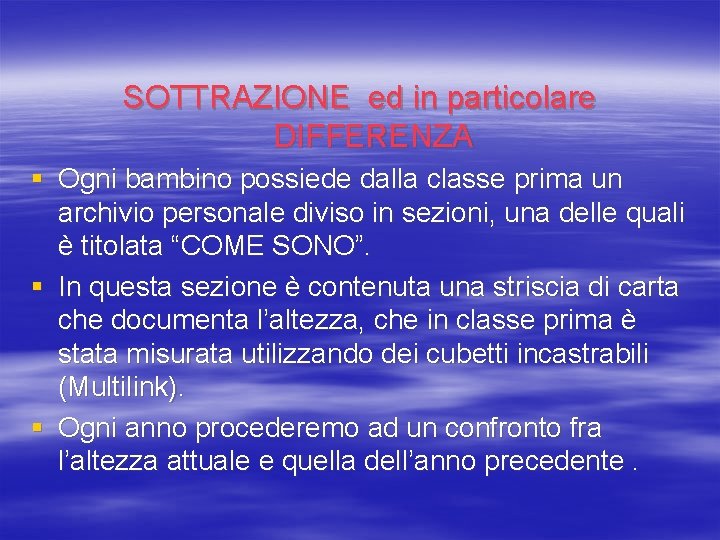 SOTTRAZIONE ed in particolare DIFFERENZA § Ogni bambino possiede dalla classe prima un archivio