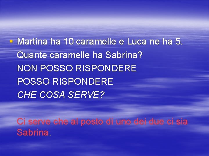 § Martina ha 10 caramelle e Luca ne ha 5. Quante caramelle ha Sabrina?