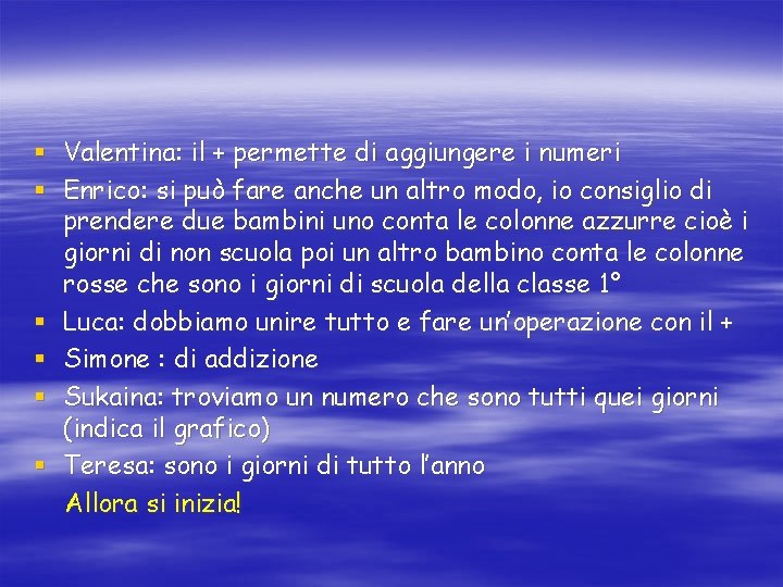 § Valentina: il + permette di aggiungere i numeri § Enrico: si può fare