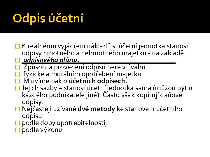 Odpis účetní � K reálnému vyjádření nákladů si účetní jednotka stanoví odpisy hmotného a